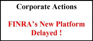 FINRA Corporate Action Platform Delayed